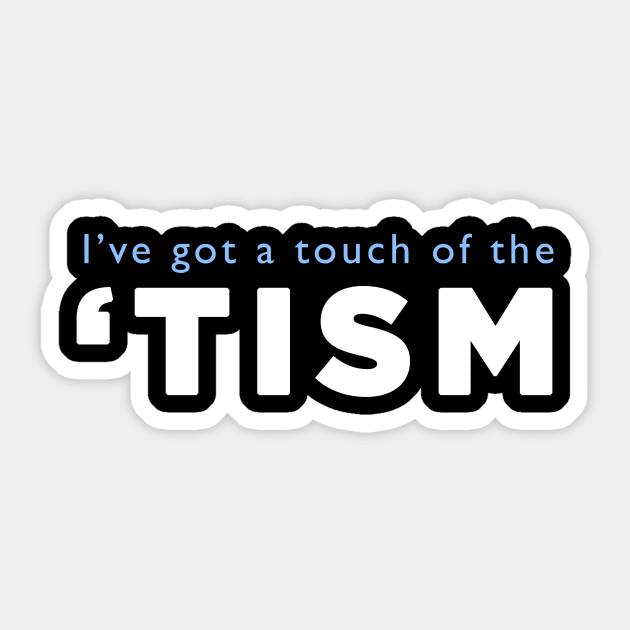 I've got a touch of the 'tism Sticker by AmandaPandaBrand